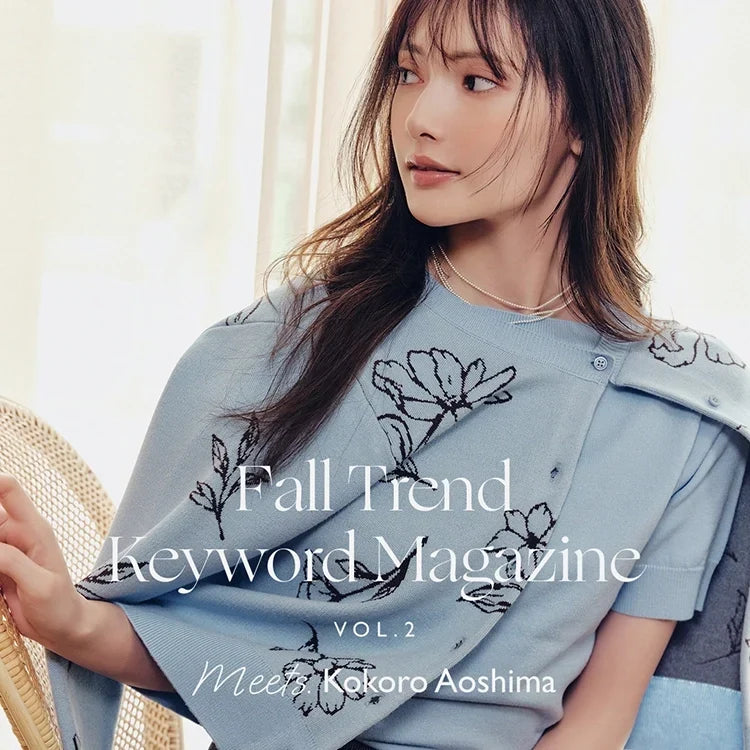 Fall Trend Keyword Magazine Vol.2 meets.Kokoro Aoshima｜mix.tokyo｜