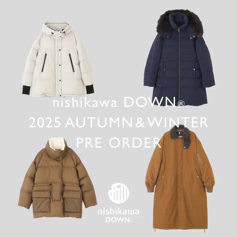 nishikawa DOWN® 2025 AUTUMN & WINTER for WOMEN -PRE ORDER- | NANO universe |