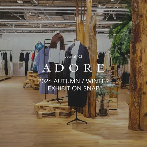 Journal #02 2026 AUTUMN/WINTER EXHIBITION SNAP ｜ADORE｜
画像